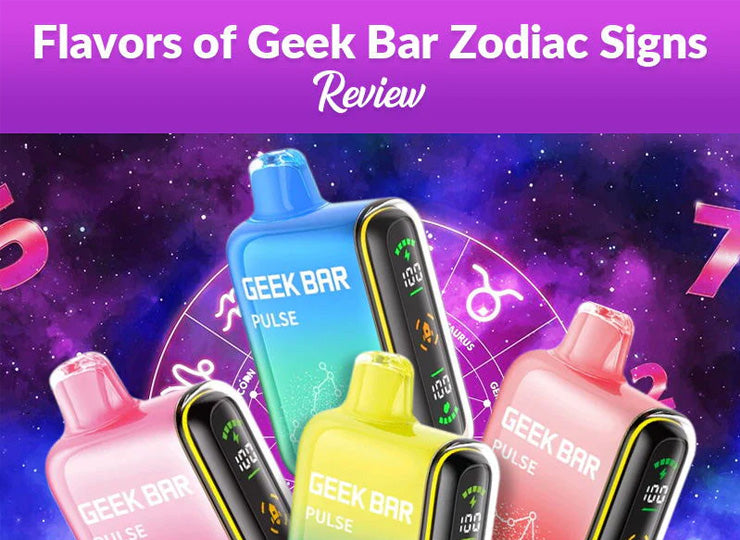 Flavors of Geek Bar Zodiac Signs Review Morevaping