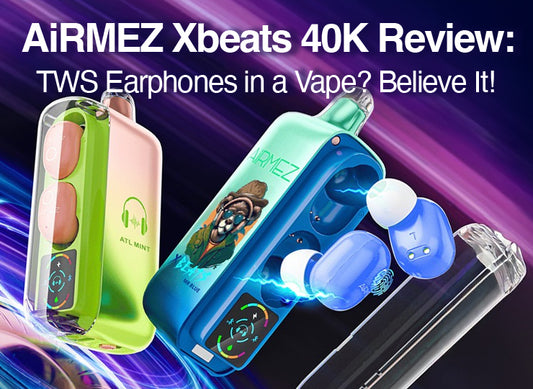 airmez xbeats 40k review tws earphones in a vape believe it