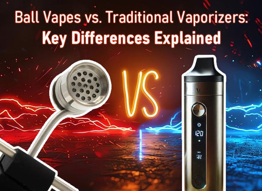 ball vapes vs. traditional vaporizers key differences explained