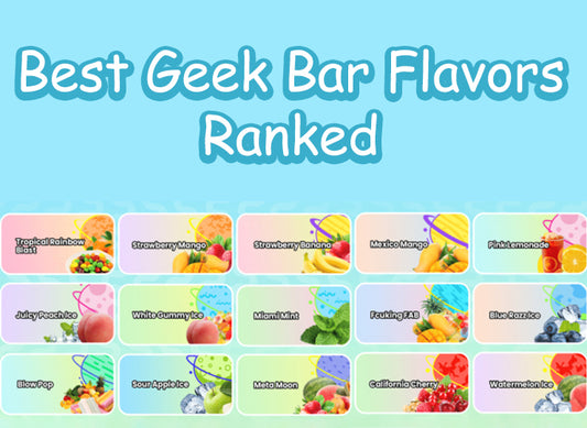 Best Geek Bar Flavors Ranked