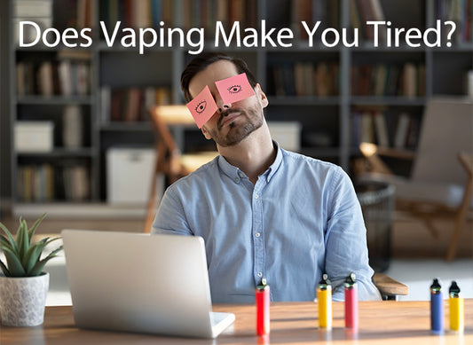 Does Vaping Make You Tired?