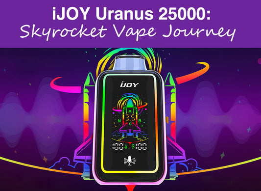 iJOY Uranus 25000: Skyrocket Vape Journey