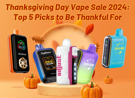 Thanksgiving Day Vape Sale 2024: Top 5 Picks to Be Thankful For