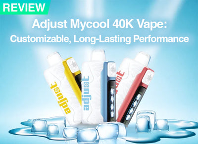 Adjust Mycool 40K Vape Review: Customizable, Long-Lasting Performance